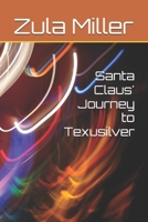 Santa Claus' Journey to Texusilver B0G5K9VKFQ Book Cover