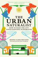 The Urban Naturalist: How to Make the City Your Scientific Playground 0262049090 Book Cover