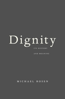 Dignity: Its History and Meaning 0674984056 Book Cover