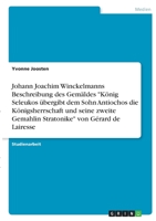 Johann Joachim Winckelmanns Beschreibung des Gemäldes König Seleukos übergibt dem Sohn Antiochos die Königsherrschaft und seine zweite Gemahlin Stratonike von Gérard de Lairesse 3346376826 Book Cover