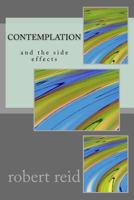 Contemplation: (and the side effects) 1541153162 Book Cover