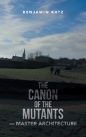 The Canon of the Mutants- Master Architecture B0GS1PRXCG Book Cover