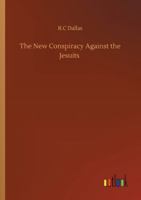 The New Conspiracy Against the Jesuits 3752325216 Book Cover