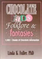 Chocolate Fads, Folklore, & Fantasies: 1,000+ Chunks of Chocolate Information 1560230274 Book Cover