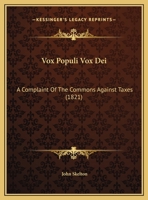 Vox Populi Vox Dei A Complaynt Of The Comons Against Taxes 9354440266 Book Cover