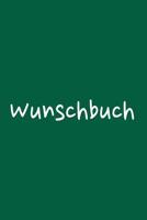 Wunschbuch: A5 Liniertes Wunschbuch f�r deine W�nsche mit Platz f�r Notizen, Fotos und Skizzen Softcover 1079068589 Book Cover