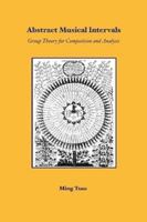 Abstract Musical Intervals: Group Theory for Composition and Analysis 1430308354 Book Cover