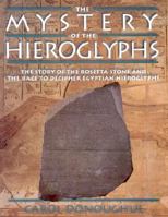 The Mystery of the Hieroglyphs: The Story of the Rosetta Stone and the Race to Decipher Egyptian Hieroglyphs 0195215540 Book Cover