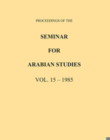 Proceedings of the Seminar for Arabian Studies Volume 15 1985 1784917877 Book Cover