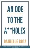 An Ode to the A**holes: Love Letters to the Worst People on the Planet (Things People Should Know, But Apparently Don't) B08JF5CZ2D Book Cover