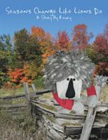 Seasons Change Like Lions Do 1425119921 Book Cover