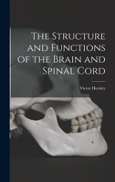 The Structure and Functions of the Brain and Spinal Cord 1018131779 Book Cover