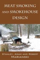 Meat Smoking And Smokehouse Design 0982426704 Book Cover