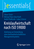 Kreislaufwirtschaft nach ISO 59000: Anleitung zur Entwicklung eines kreislaufwirtschaftlichen Managementsystems (essentials) (German Edition) 3658516402 Book Cover