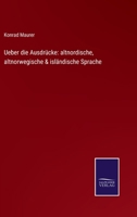 Ueber Die Ausdr�cke: Altnordische, Altnorwegische Und Isl�ndische Sprache (Classic Reprint) 3743432382 Book Cover