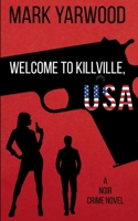 Welcome To Killville, USA 1724213199 Book Cover