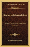 Studies in Interpretation: Keats Clough, Matthew Arnold (Classic Reprint) 1021674435 Book Cover