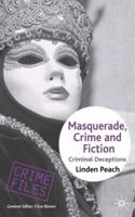 Masquerade, Crime and Fiction: Criminal Deceptions (Crime Files) 0230006582 Book Cover