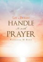 Life Is Fragile Handle It with Prayer 1640281347 Book Cover