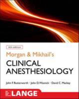 Morgan & Mikhail's Clinical Anesthesiology 0071627030 Book Cover