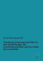 Nurnbergs Ursprung Und Alter in Den Darstellungen Der Geschichtsschreiber Und Im Lichte Der Geschichte 3955077101 Book Cover
