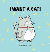 I Want a Cat! B0G4T1QN9Q Book Cover