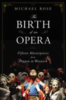 The Birth of an Opera: Fifteen Masterpieces from Poppea to Wozzeck 0393060438 Book Cover