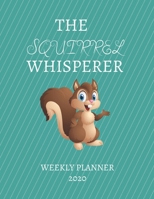 The Squirrel Whisperer Weekly Planner 2020: Raccoon Lover, Mom Dad, Aunt Uncle, Grandparents, Him Her Gift Idea For Men & Women Weekly Planner Appointment Book Agenda The Baby Whisperer To Do List & N 1671017552 Book Cover