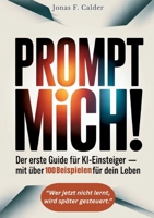 Prompt mich!: Der erste Guide für KI-Einsteiger Mit über 100 Beispielen für dein Leben (German Edition) 3819298789 Book Cover