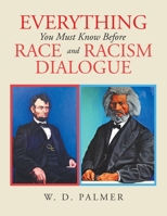 Everything You Must Know Before Race and Racism Dialogue 1665510005 Book Cover