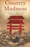 Country Madness: An English Country Diary of a Singaporean Psychiatrist 9810854323 Book Cover