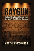 Raygun: The Real Story Behind Rachael Gunn, the World's Most Mocked Olympian B0HFVBFDFS Book Cover