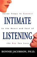 Intimate Listening: Seven Steps to Connect to the Heart and Soul of the One You Love 1440110069 Book Cover