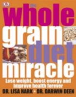 The Wholegrain Diet Miracle 1405316896 Book Cover