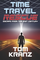 Time Travel Rescue: Escape from the 21st Century 1523881208 Book Cover