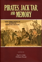 Pirates, Jack Tar, and Memory: New Directions in American Maritime History 0939511223 Book Cover