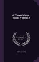 A Woman's Love-lesson Volume 3 1359275231 Book Cover