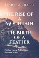 The Rise of a Mountain The Birth of a Feather: Finding Home Anthology: Volumes II & III 1696076773 Book Cover