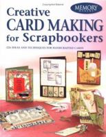 Creative Card Making For Scrapbookers: 226 Ideas and Techniques For Handcrafted Cards (Memory Makers)