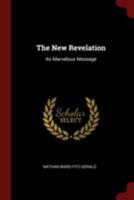 The New Revelation: Its Marvelous Message 1021769835 Book Cover