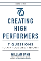 Creating High Performers - 2nd Edition: 7 Questions to Ask Your Direct Reports 0990944026 Book Cover