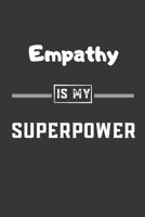 Empathy is my superpower: Blank Lined Journal - Friend, Coworker Notebook (Home and Office Journals) 1713135647 Book Cover