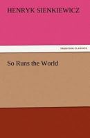 So Runs the World 1515328961 Book Cover