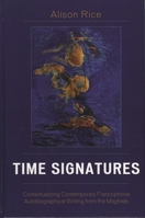 Time Signatures: Contextualizing Contemporary Francophone Autobiographical Writing from the Maghreb (After the Empire) 0739112902 Book Cover