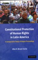 Constitutional Protection of Human Rights in Latin America: A Comparative Study of Amparo Proceedings 1107677939 Book Cover