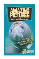 Amazing Pictures and Facts About Manatees: The Most Amazing Fact Book for Kids About Manatees 1533667624 Book Cover