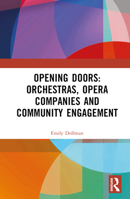 Opening Doors: Orchestras, Opera Companies and Community Engagement 1032056452 Book Cover