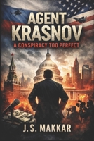 Agent Krasnov: A Conspiracy Too Perfect B0GKDQ6L5P Book Cover