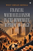 Financial Machiavellianism in the Democratic Republic of Congo B0F21N17VM Book Cover