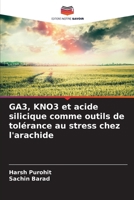 GA3, KNO3 et acide silicique comme outils de tolérance au stress chez l'arachide (French Edition) 6207625242 Book Cover
